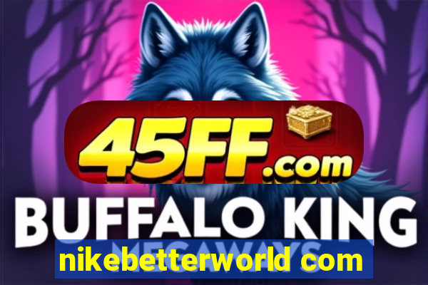 nikebetterworld com